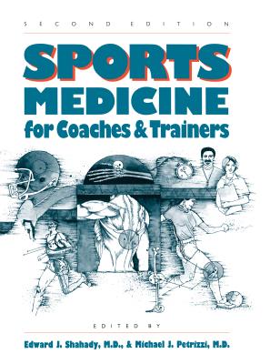 Sports Medicine for Coaches and Trainers - Shahady, Edward J (Editor), and Petrizzi, Michael J (Editor)