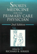 Sports Medicine for the Primary Care Physician, Second Edition - Birrer, Richard B, Dr.