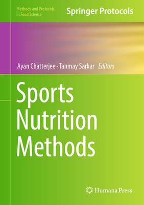 Sports Nutrition Methods - Chatterjee, Ayan (Editor), and Sarkar, Tanmay (Editor)