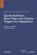 Sports Nutrition: More Than Just Calories - Triggers for Adaptation: 69th Nestle Nutrition Institute Workshop, Kona, Hawaii, October 2010