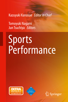 Sports Performance - Kanosue, Kazuyuki (Editor), and Nagami, Tomoyuki (Editor), and Tsuchiya, Jun (Editor)