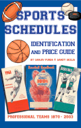 Sports Schedule Identification and Price Guide: Professional Teams 1870-2003