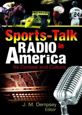 Sports-Talk Radio in America: Its Context and Culture - Hoffmann, Frank, and Dempsey, Jack M, and Manning, Martin J