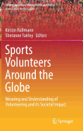 Sports Volunteers Around the Globe: Meaning and Understanding of Volunteering and Its Societal Impact