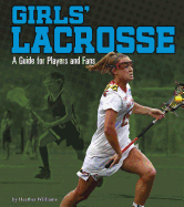 Sports Zone Girls Lacrosse a Guide for Players and Fans