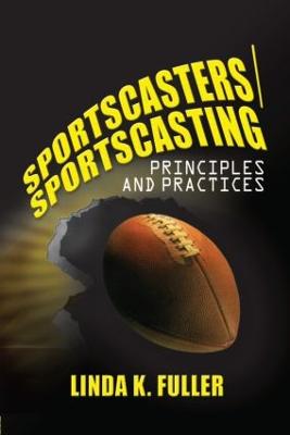 Sportscasters/Sportscasting: Principles and Practices - Fuller, Linda