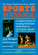 Sportsmassage: A Complete Program for Increasing Performance and Endurance in Fifteen Popular Sports - Meagher, Jack, and King, Bob (Foreword by), and Boughton, Pat