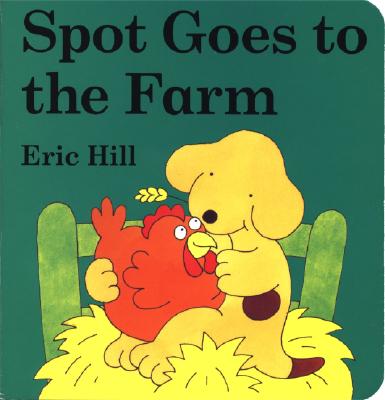 Spot Goes to the Farm Board Book - Hill, Eric