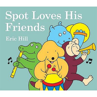 Spot Loves His Friends - Hill, Eric