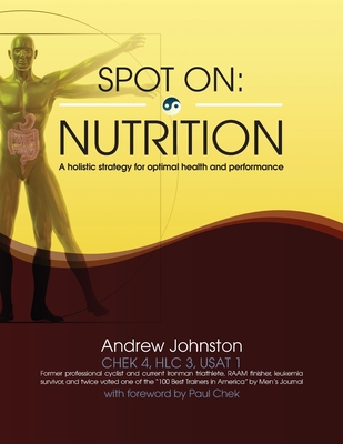 Spot On: Nutrition: A holistic strategy for optimal health and performance - Johnston, Andrew