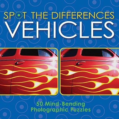 Spot the Differences: Vehicles: 50 Mind-Bending Photographic Puzzles - Reguigne, Christine