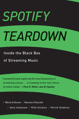 Spotify Teardown: Inside the Black Box of Streaming Music - Eriksson, Maria, and Fleischer, Rasmus, and Johansson, Anna