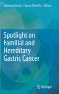 Spotlight on Familial and Hereditary Gastric Cancer