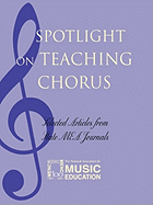 Spotlight on Teaching Chorus: Selected Articles from State Mea Journals