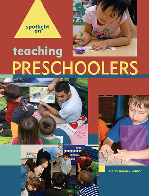 Spotlight on Teaching Preschoolers - Koralek, Derry (Editor)