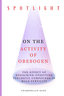 Spotlight On The Activity Of Obesogen: The Effect Of Endocrine-Upsetting Synthetic Compounds In Male Fertility