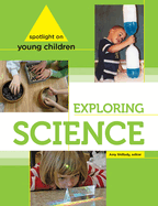 Spotlight on Young Children: Exploring Science