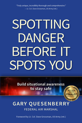 Spotting Danger Before It Spots You: Build Situational Awareness to Stay Safe - Quesenberry, Gary Dean, and Grossman, Dave, Lieutenant Colonel (Foreword by)
