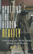 Spotting the Hidden Reality: Embracing the Synchronicity Within Your Reach