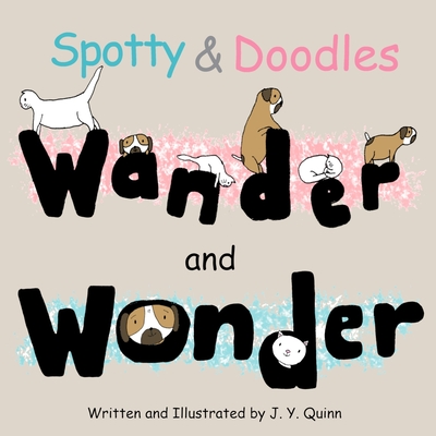 Spotty & Doodles Wander and Wonder - Quinn, J Y