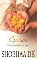 Spouse: The Truth about Marriage. Shobhaa de