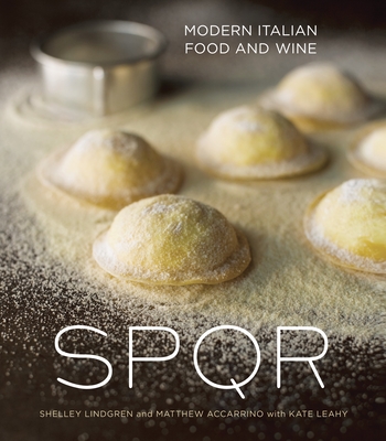 Spqr: Modern Italian Food and Wine [A Cookbook] - Lindgren, Shelley, and Accarrino, Matthew, and Leahy, Kate