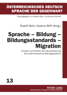 Sprache - Bildung - Bildungsstandards - Migration: Chancen Und Risiken Der Neuorientierung Des Oesterreichischen Bildungssystems