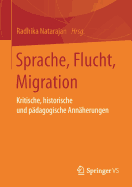 Sprache, Flucht, Migration: Kritische, Historische Und Pdagogische Annherungen