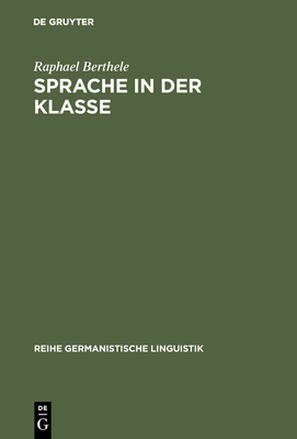 Sprache in Der Klasse - Berthele, Raphael