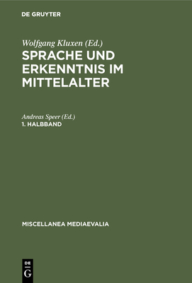 Sprache Und Erkenntnis Im Mittelalter. 1. Halbbd - Kluxen, Wolfgang (Editor)