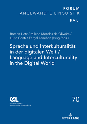 Sprache Und Interkulturalitaet in Der Digitalen Welt / Language and Interculturality in the Digital World - Gesell F?r Angewandte Linguistik E V (Editor), and Lietz, Roman, and Mendes de Oliveira, Milene