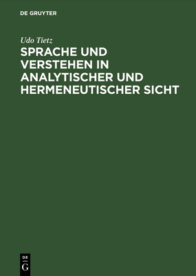 Sprache und Verstehen in analytischer und hermeneutischer Sicht - Tietz, Udo