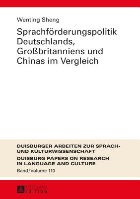 Sprachfoerderungspolitik Deutschlands, Gro?britanniens Und Chinas Im Vergleich - Ammon, Ulrich, and Sheng, Wenting