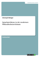 Sprachprobleme in Der Modernen Willensfreiheits-Debatte