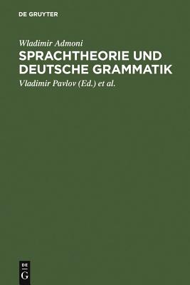 Sprachtheorie und deutsche Grammatik - Reichmann, Oskar (Editor), and Admoni, Wladimir, and Pavlov, Vladimir (Editor)