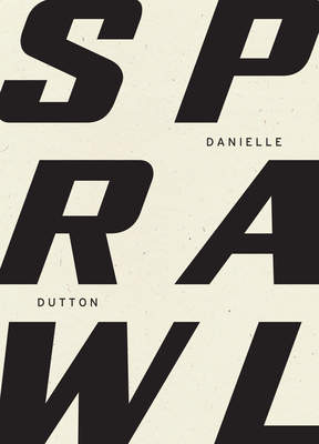Sprawl - Dutton, Danielle, and Gladman, Renee (Afterword by)