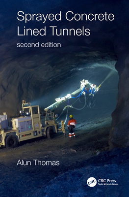Sprayed Concrete Lined Tunnels - Thomas, Alun
