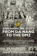 Spreading Ink Blots from Da Nang to the DMZ: The Origins and Implementation of US Marine Corps Counterinsurgency Strategy in Vietnam, March 1965 to November 1968