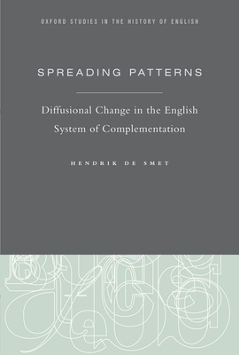 Spreading Patterns: Diffusional Change in the English System of Complementation - de Smet, Hendrik