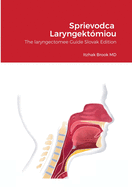 Sprievodca Laryngekt?miou: The laryngectomee Guide Slovak Edition