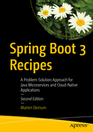 Spring Boot 3 Recipes: A Problem-Solution Approach for Java Microservices and Cloud-Native Applications