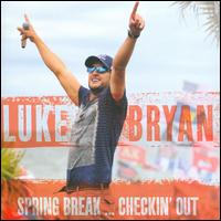 Spring Break... Checkin' Out - Luke Bryan