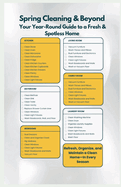 Spring Cleaning & Beyond: Your Year-Round Guide to a Fresh & Spotless Home: Refresh, Organize, and Maintain a Clean Home-In Every Season!