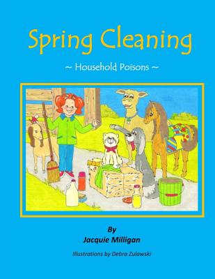 Spring Cleaning: Household Poisons - Garnier Ploss, Andree (Introduction by), and Milligan, Jacquie