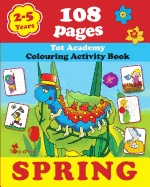 Spring: Coloring and Activity Book with Puzzles, Brain Games, Mazes, Dot-to-Dot & More for 2-5 Years Old Kids