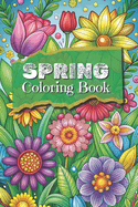 Spring Coloring Book: Adult and Teen Coloring Book - Seasons 50 Themed Pages with Animals, Flowers, Insects 6x9 Inches