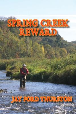 Spring Creek Reward - Thurston, Jay Ford