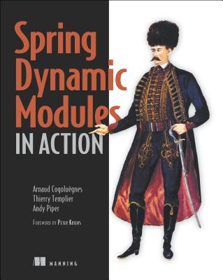 Spring Dynamic Modules in Action - Cogoluegnes, and Templier, and Piper, Andy