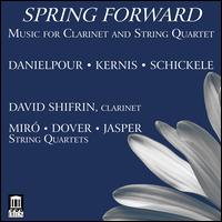Spring Forward: Music for Clarinet and String Quartet - David Shifrin (clarinet); Dover Quartet; Jasper String Quartet; Mir Quartet