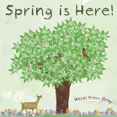 Spring is Here! - Gray, Heidi Pross